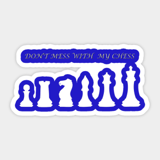 Chess Slogan - Don't Mess with my Chess 2 Sticker